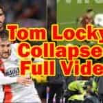Tom Lockyer Collapses Full Video