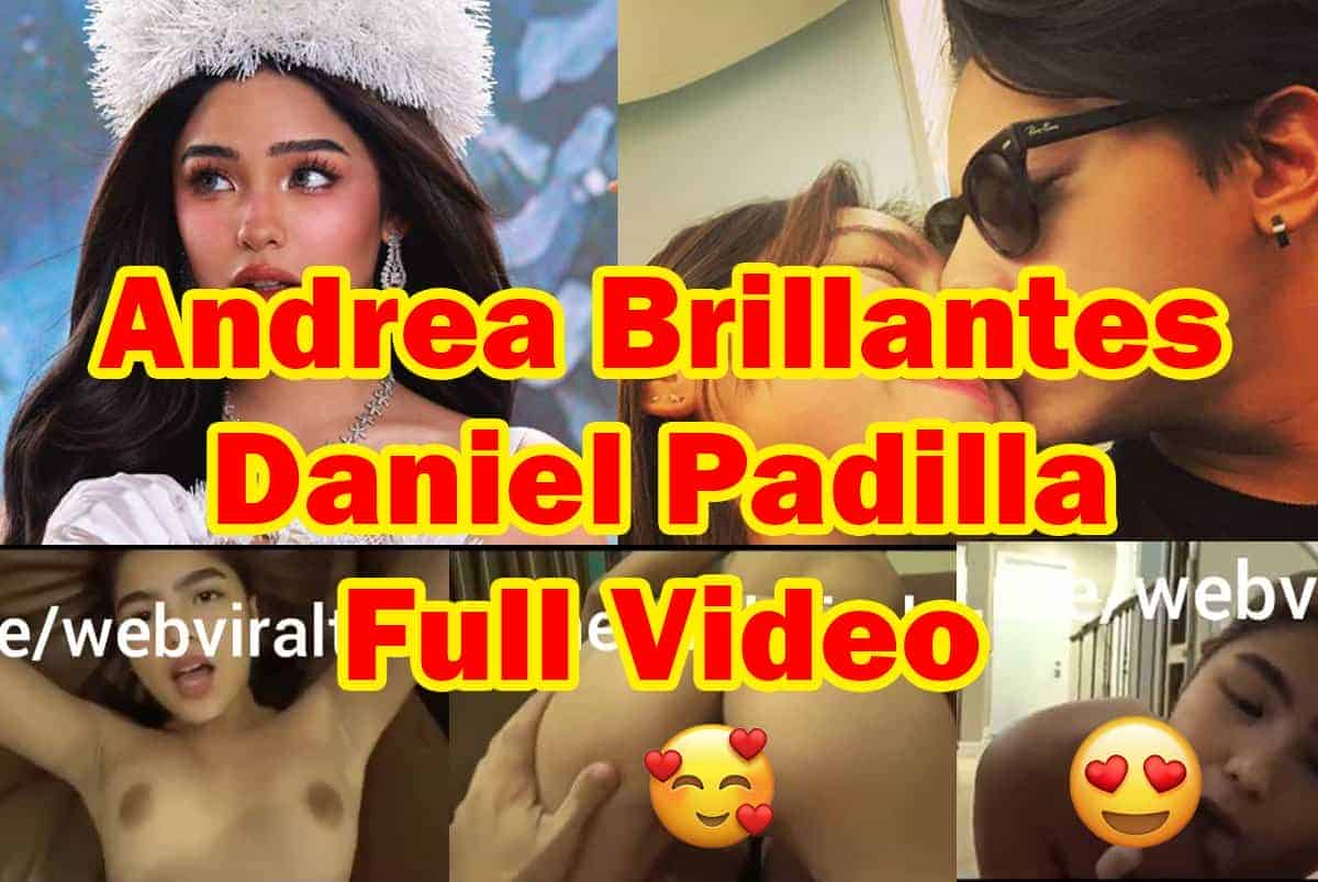 Andrea Brillantes And Daniel Padilla Scandal And Leaked Video