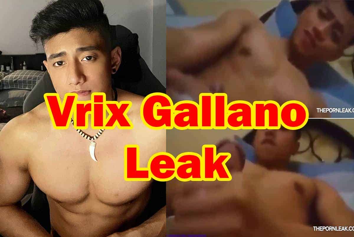 Vrix Gallano Past Comes to Light In Leaked Video
