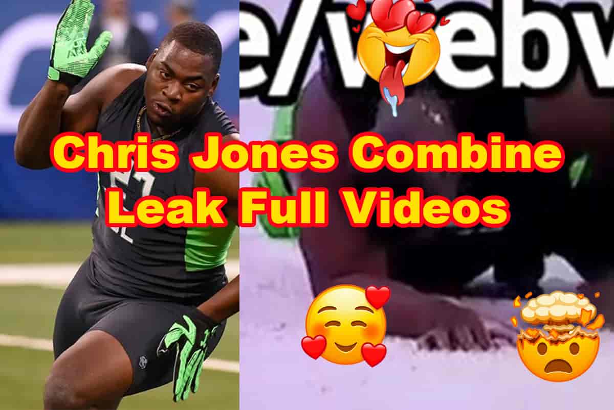 Chris Jones Combine Leaked Full Video