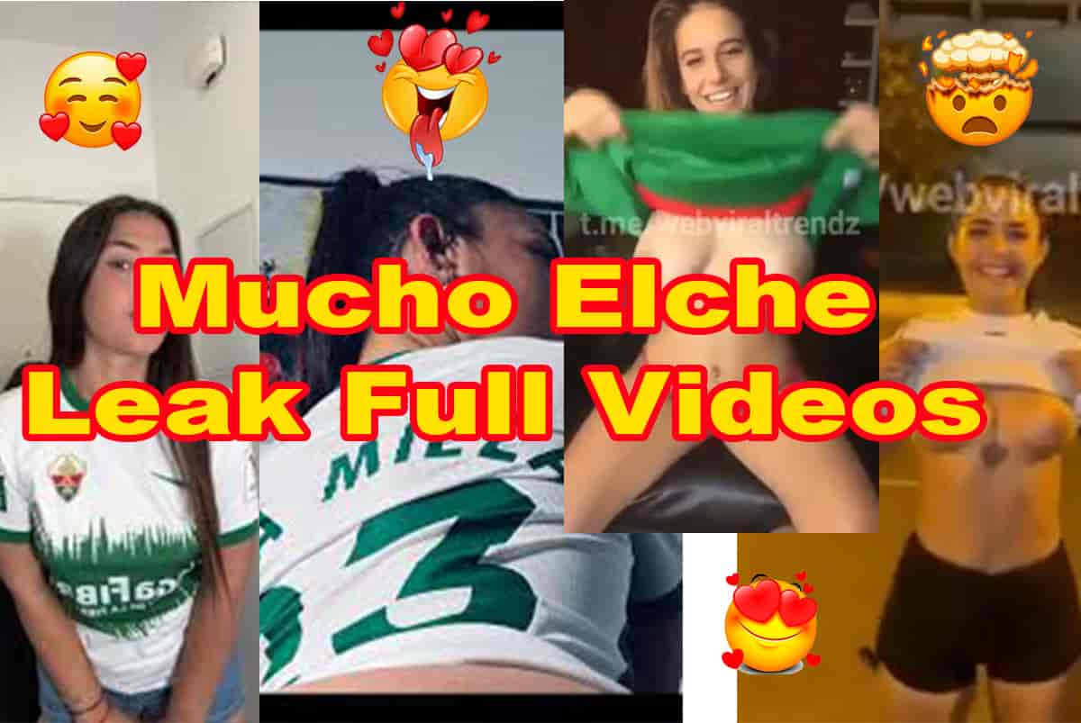 Mucho Elche Leaked Full Video