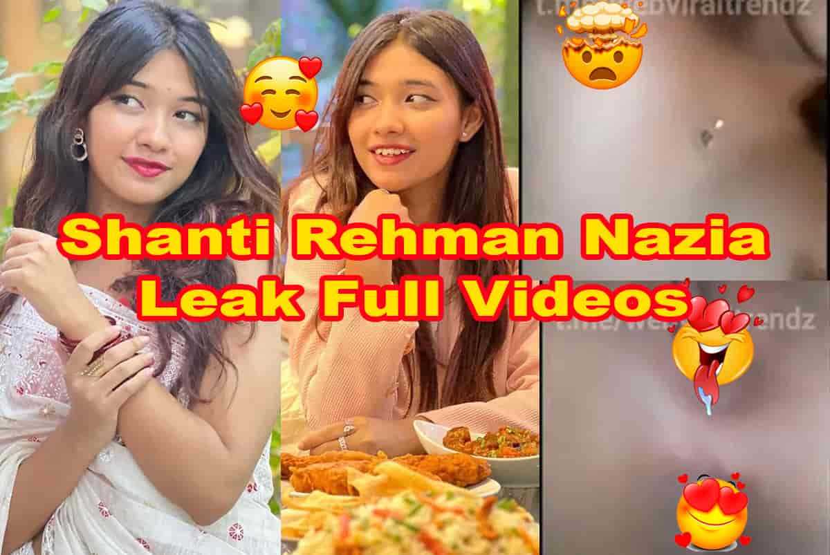 Shanti Rehman Nazia Leaked Full Video